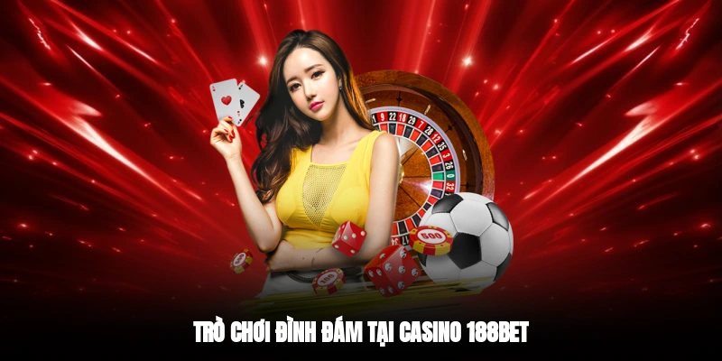 Trò chơi đình đám tại casino 188BETTrò chơi đình đám tại casino 188BET