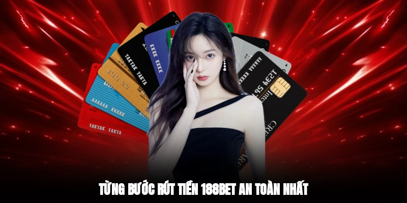 Từng bước rút tiền 188BET an toàn nhất