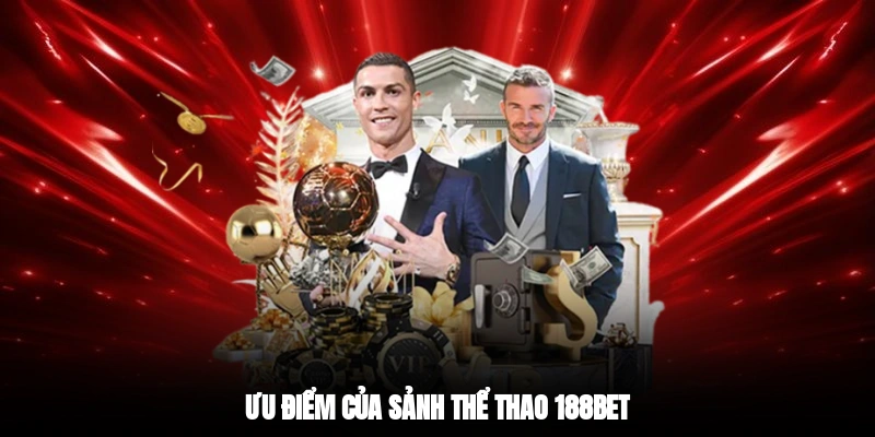 Ưu điểm của sảnh thể thao 188BET&nbsp;